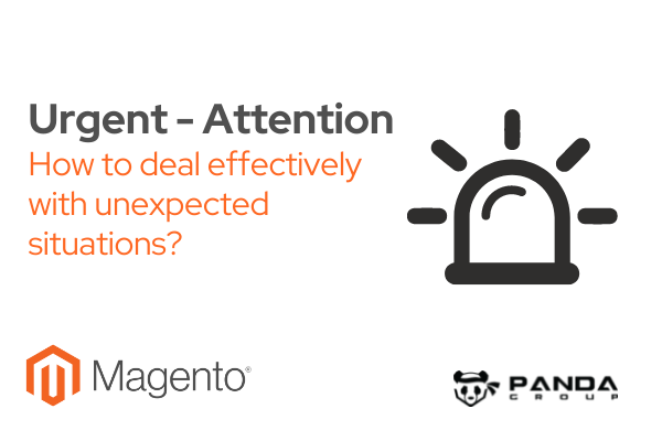 Urgent - attenction. How to deal with unexpected situation in Magento Agency